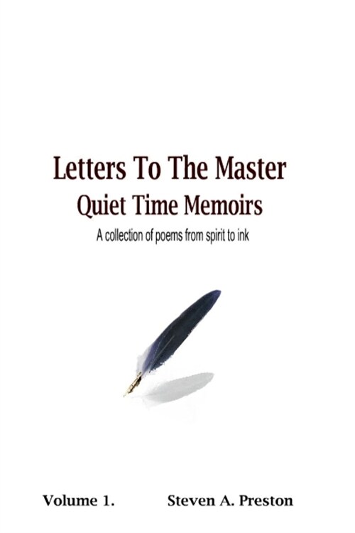 Letters To The Master: Quiet Time Memoirs A collection of poems from Spirit to ink. (Paperback)