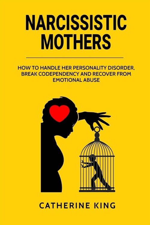 Narcissistic Mother: How to Handle her Personality Disorder, Break Codependency and Recover from Emotional Abuse (Paperback)