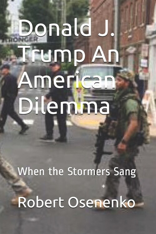 Donald J. Trump An American Dilemma: When the Stormers Sang (Paperback)
