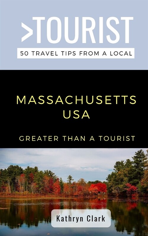 Greater Than a Tourist-Massachusetts USA: 50 Travel Tips from a Local (Paperback)