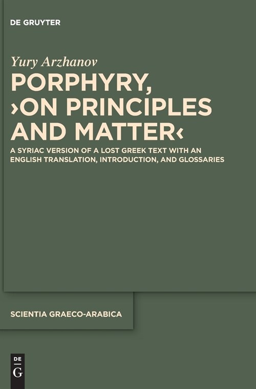 Porphyry, On Principles and Matter: A Syriac Version of a Lost Greek Text with an English Translation, Introduction, and Glossaries (Hardcover)