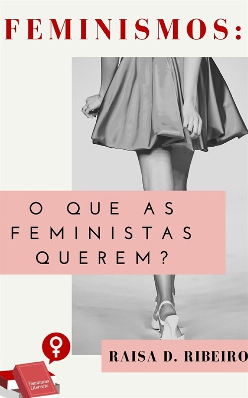 Feminismos: O que as feministas querem? (Paperback)