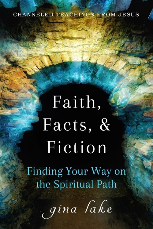 Faith, Facts, and Fiction: Finding Your Way on the Spiritual Path (Paperback)
