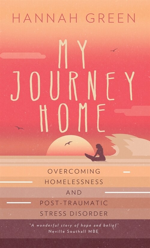 My Journey Home: Overcoming Homelessness and Post-Traumatic Stress Disorder (Hardcover)