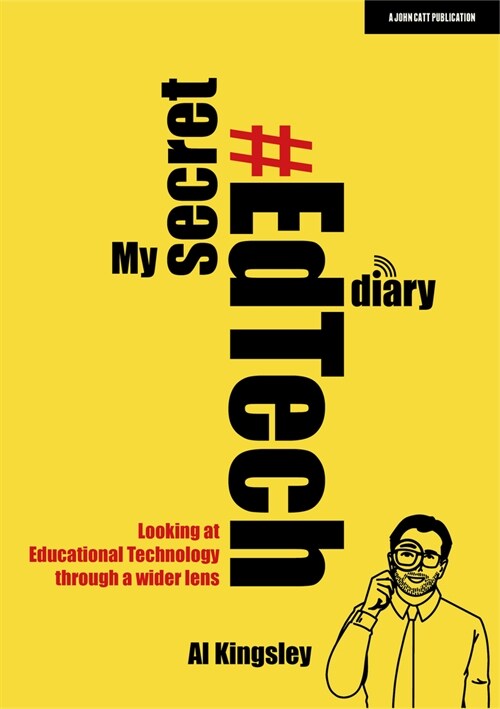 My Secret #EdTech Diary: Looking at Educational Technology through a wider lens (Paperback)