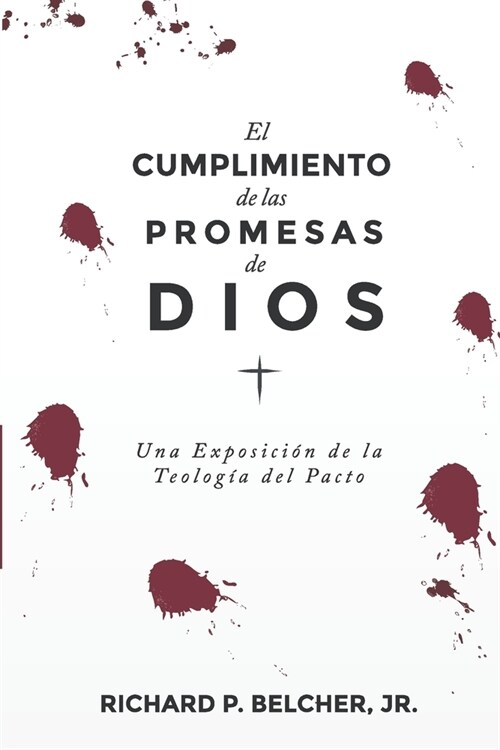 El Cumplimiento de las Promesas de Dios: Una exposici? de la Teologia del Pacto (Paperback)