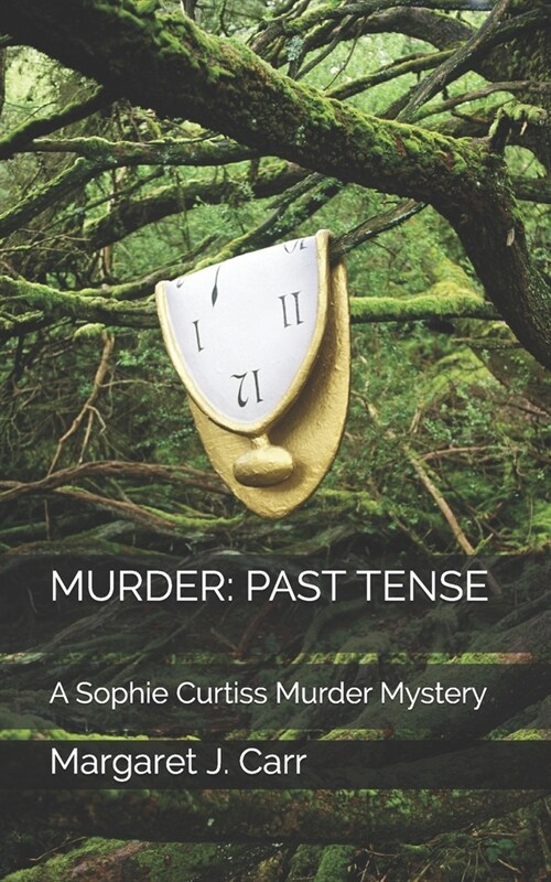 Murder: PAST TENSE: A Sophie Curtiss Murder Mystery (Paperback)