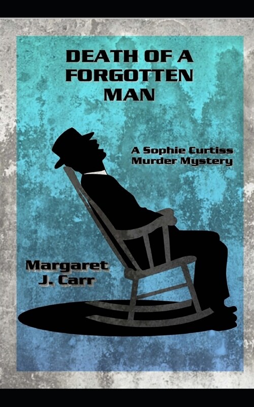 Death of a Forgotten Man: A Sophie Curtiss Murder Mystery (Paperback)