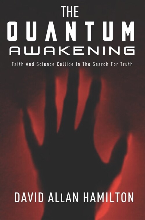 The Quantum Awakening: Faith and Science Collide in the Search For Truth (Paperback)