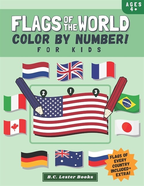 Flags Of The World: Color By Number For Kids: Bring The Country Flags Of The World To Life With This Fun Geography Theme Coloring Book For (Paperback)