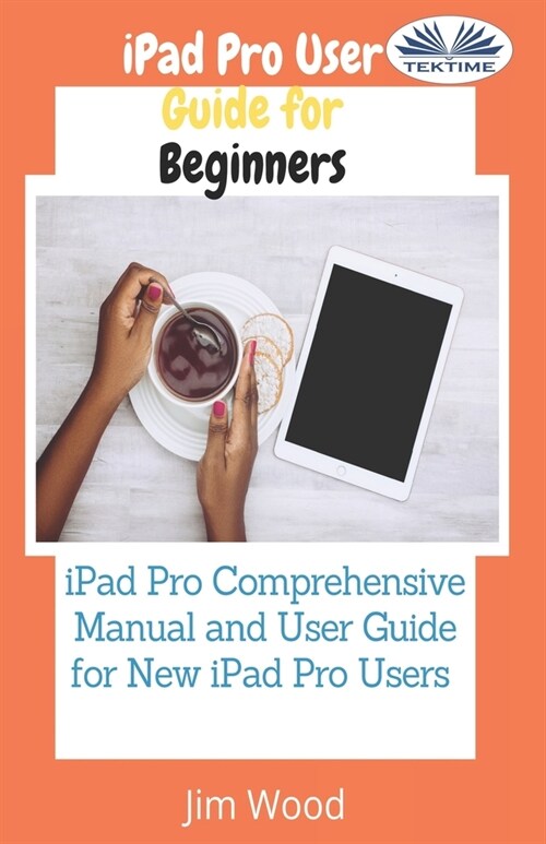 IPad Pro User Guide For Beginners: IPad Pro Comprehensive Manual And User Guide For New IPad Pro Users (Paperback)