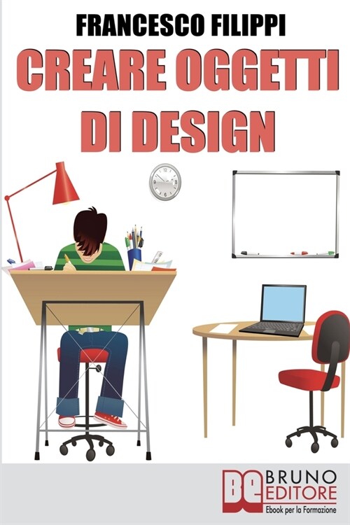Creare Oggetti di Design: Come progettare, produrre e vendere i propri oggetti di design (Paperback)