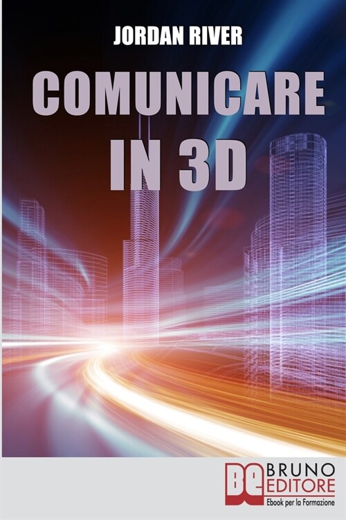 Comunicare in 3D: Manuale Pratico per la Creazione di Video, Foto e Filmati in 3D (Paperback)