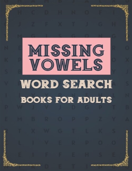 Missing Vowels word Search Books For Adults: Brain Games For Seniors and Elderly - Funny Large Print Puzzles with High Frequency Words for adults gift (Paperback)