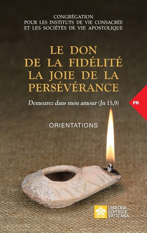 Le don de la fid?it?la joie de la pers??ance. Demeurez dans mon amour (Jn 15,9): Orientations (Paperback)