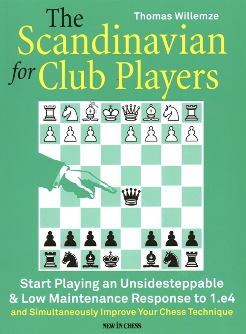 The Scandinavian for Club Players: Start Playing an Unsidesteppable & Low Maintenance Response to 1.E4 (Paperback)