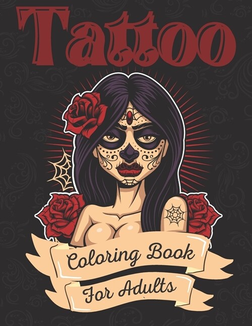 Tattoo Coloring Book For Adults: Ultimate Tattoo Coloring Book For Beginners With Beautiful Modern Tattoo Designs (Paperback)