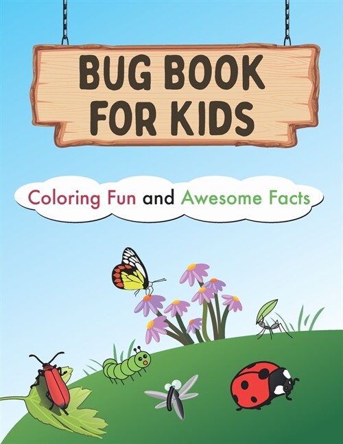 bug book for kids coloring fun and awesome: bug book for kids coloring fun and awesome facts: The Backyard Bug Book for Kids: Insect Facts/ Bugs and I (Paperback)