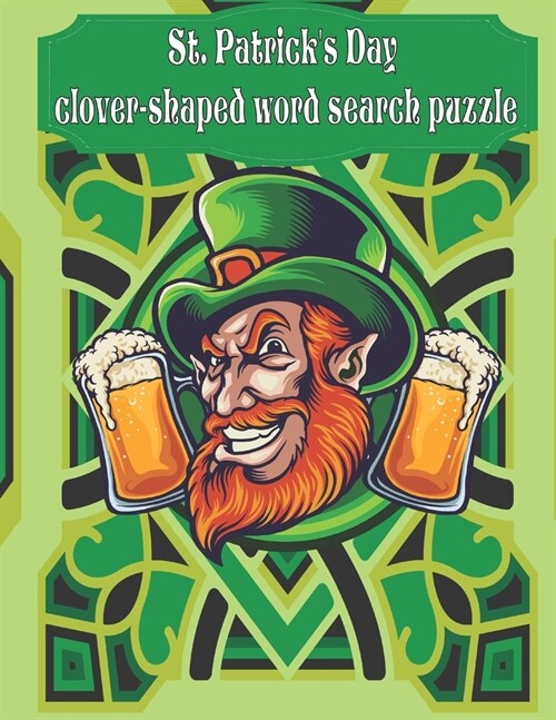 St. Patricks Day clover-shaped word search puzzle: 10 clover-shaped Puzzles & Solutions / Answers & Extra 20 Puzzles of unique word search St Patrick (Paperback)