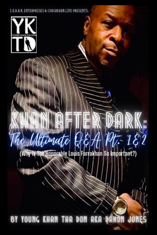 Khan After Dark: The Ultimate Q & A Pt. 1 & 2: (Why Is Minister Louis Farrakhan So Important?) (Paperback)