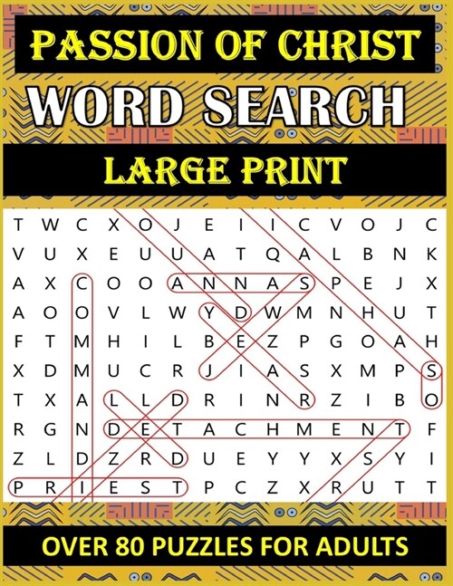 Passion of Christ Word Search: OVER 80 Bible Word Search Large Print Puzzles Based on Trial, Crucifixion and Death of Jesus Christ for Adults & Senio (Paperback)