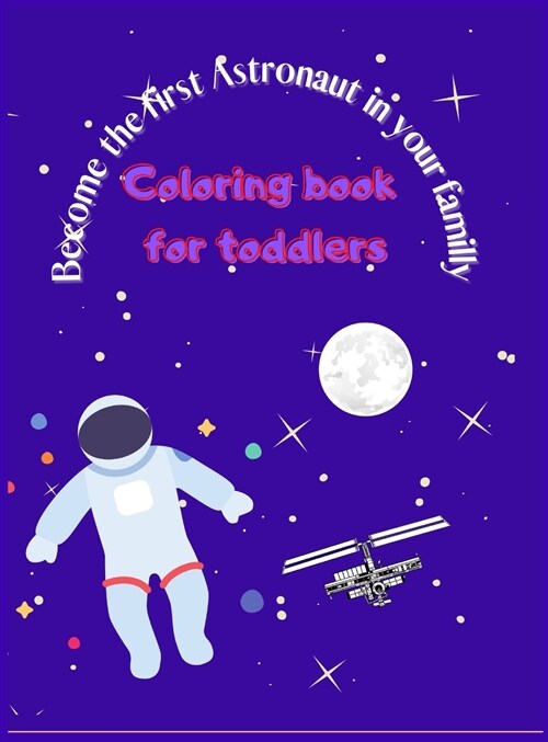 Become the First Astronaut in Your Familly: Coloring Book for Kids (Hardcover)