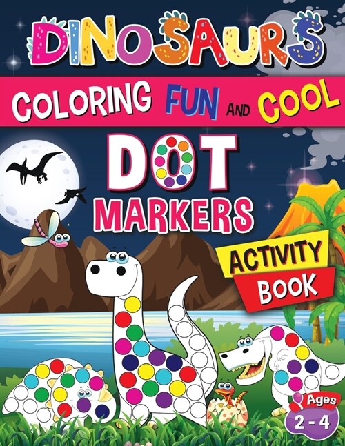 Dinosaurs Coloring Fun And Cool: Dot Marker Activity Book (Paperback)