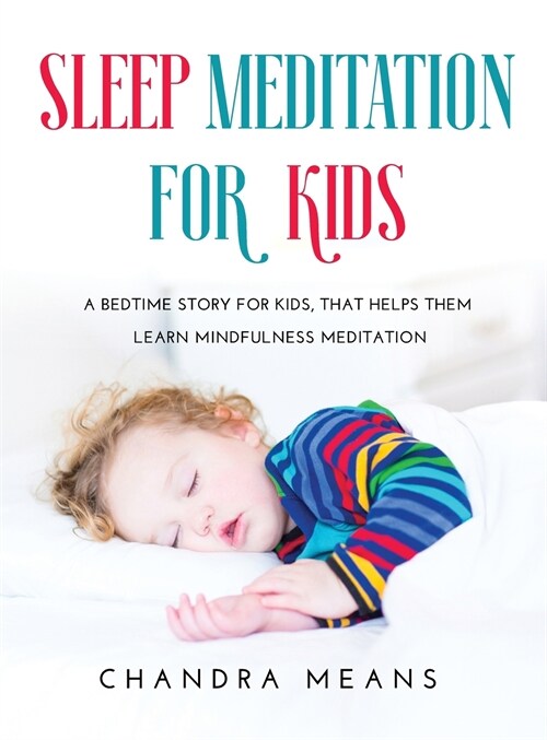 Sleep Meditation for Kids: A Bedtime Story for Kids, that helps them learn mindfulness meditation (Hardcover)