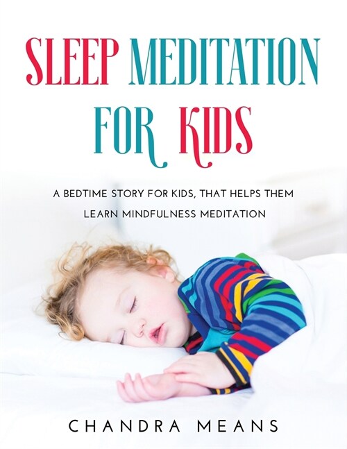 Sleep Meditation for Kids: A Bedtime Story for Kids, that helps them learn mindfulness meditation (Paperback)