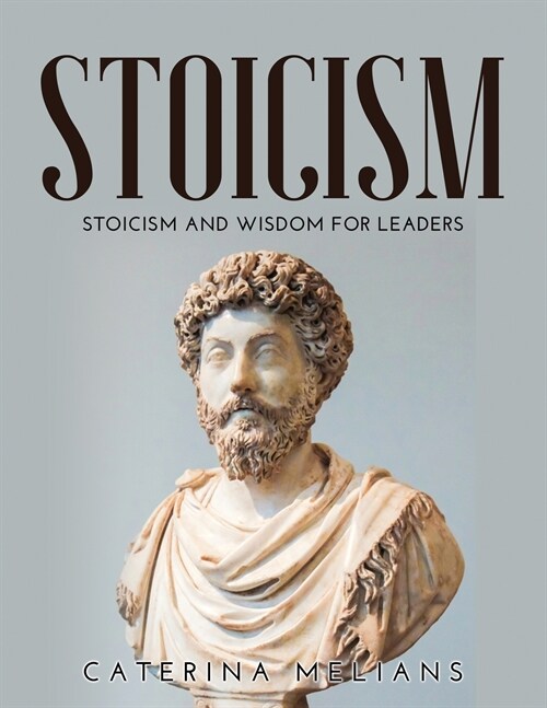 Stoicism: Stoicism and Wisdom for Leaders (Paperback)