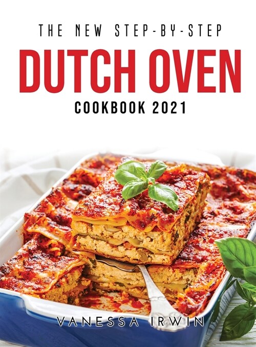 THE NEW STEP-BY-STEP DUTCH OVEN COOKBOOK 2021 (Hardcover)