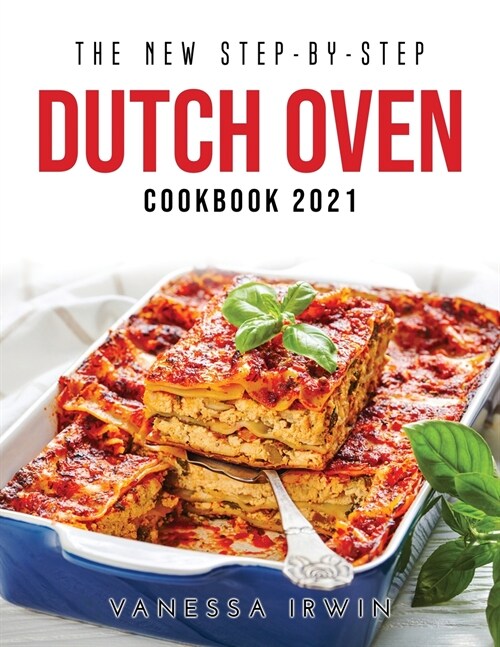 THE NEW STEP-BY-STEP DUTCH OVEN COOKBOOK 2021 (Paperback)