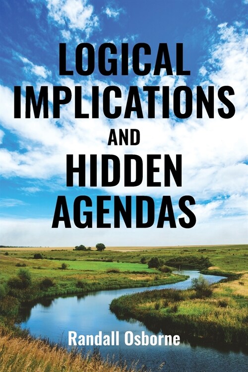 Logical Implications and Hidden Agendas (Paperback)