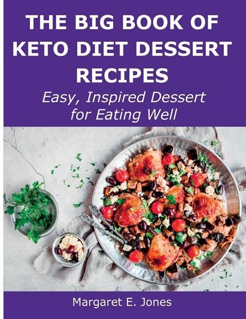The Big Book of Keto Diet Dessert Recipes: Easy, Inspired Dessert for Eating Well (Paperback)