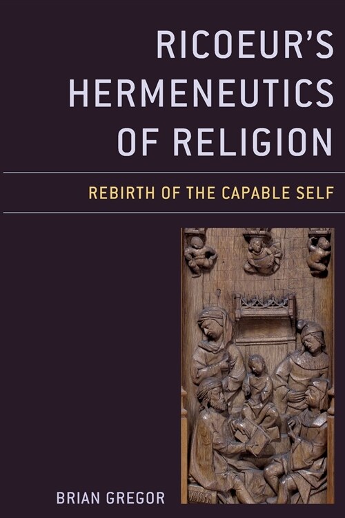 Ricoeurs Hermeneutics of Religion: Rebirth of the Capable Self (Paperback)