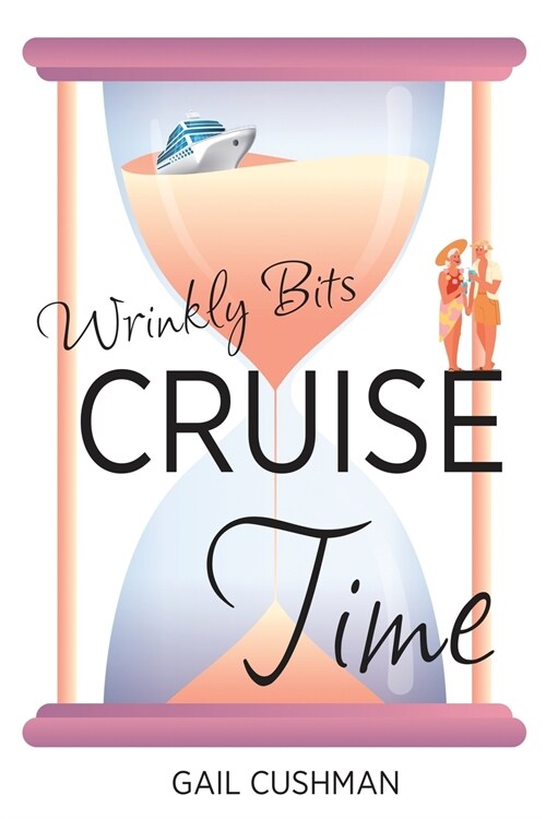 Cruise Time (Wrinkly Bits Book 1): A Wrinkly Bits Senior Hijinks Romance (Paperback)