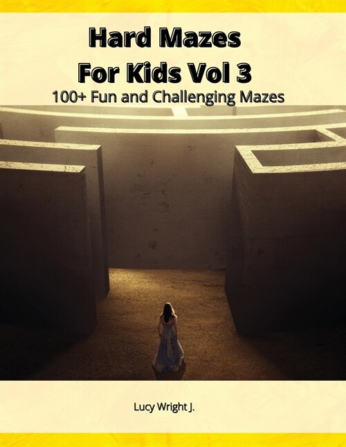 Hard Mazes For Kids Vol 3: 100+ Fun and Challenging Mazes (Paperback)