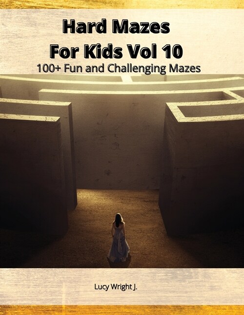 Hard Mazes For Kids Vol 10: 100+ Fun and Challenging Mazes (Paperback)