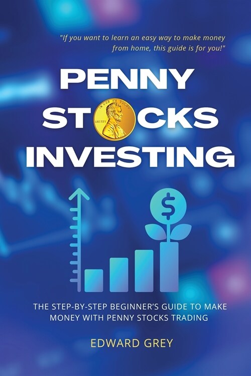 Penny Stocks Investing: The Step-by-Step Beginners Guide to Make Money with Penny Stocks Trading (Paperback)