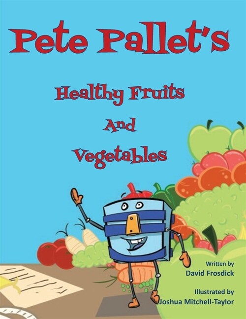 Pete Pallets Healthy Fruits and Vegetables (Paperback)
