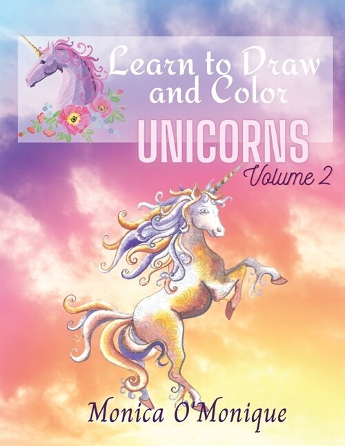 Learn To Draw And Color Unicorns Volume 2: Activity Book Suitable For Girls And Boys And Kindergarden Students That Love Magical And Mythical Unicorns (Paperback)