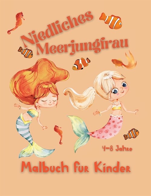 Niedliches Meerjungfrau Malbuch fur Kinder: 25 Meerjungfrau-Malvorlagen - Perfektes Design f? M?chen - 4-8 Jahre - Perfektes Geschenk f? Ihr Kind (Paperback)