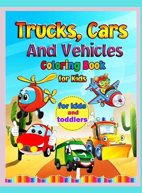 Trucks, Cars, and Vehicles Coloring Book: Amazing Trucks, Cars And Vehicles Coloring Book For Kids / Cars coloring book for kids & toddlers - activity (Hardcover)