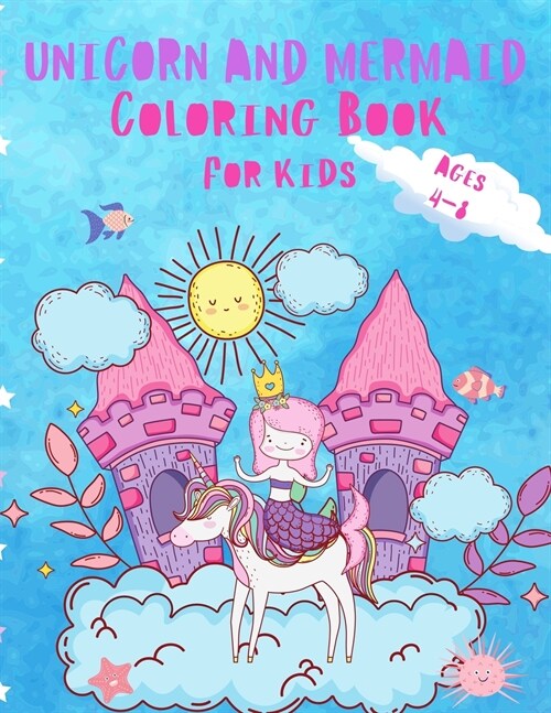 Unicorn, Mermaid, Princess and More Coloring Book For Kids: Coloring Book For Girls Ages 4-8 (Paperback)