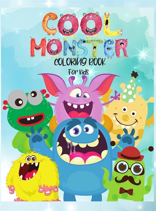 Cool Monster Coloring Book For Kids: Amazing Coloring Book For Kids ICute, Funny and Cool MonstersI My First Big Book of Monsters Coloring Book, Great (Hardcover)