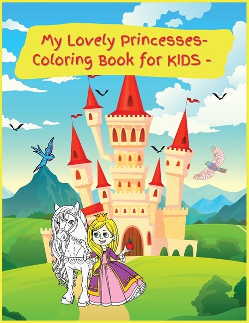 My Lovely Princesses: Activity Book for Children, 20 Coloring Designs, Ages 2-4, 4-8. Easy, Large picture for coloring with Lovely Princesse (Paperback)