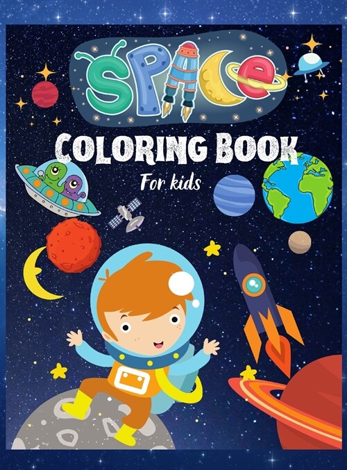 Space Coloring Book For Kids: Space Coloring Book For Kids .Amazing Coloring & Activity book for Kids &Toodlers.Outer Space Coloring with Planets, A (Hardcover)