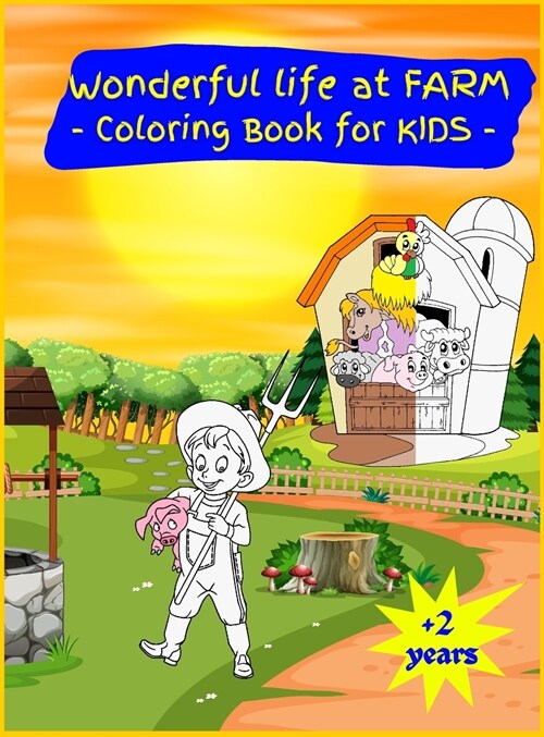 Wonderful Life at the Farm: Activity Book for Children, 20 Coloring Designs, Ages 2-4, 4-8. Easy, Large picture for coloring with the Peaceful Far (Hardcover)