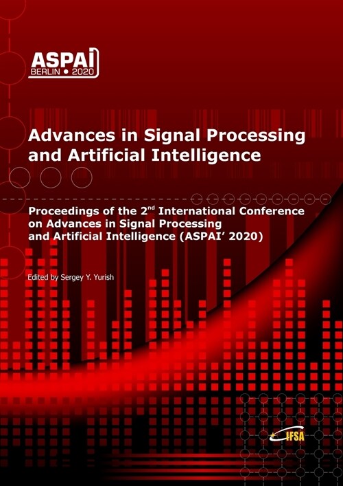 Advances in Signal Processing and Artificial Intelligence: Proceedings of the 2nd International Conference on Advances in Signal Processing and Artifi (Paperback)