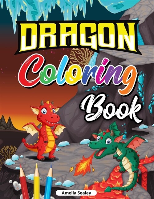 Beautiful Dragons Coloring Book for Kids: Dragon Age Coloring Book for Relaxation and Stress Relief (Paperback)